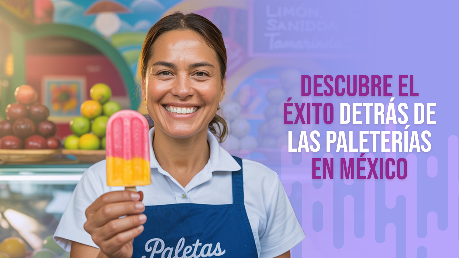 Descubre el éxito detrás de las paleterías en México